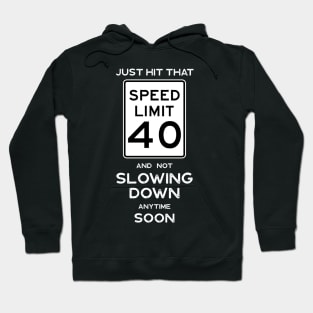 40th Birthday Gift Idea Speed Limit 40 Sign Hoodie